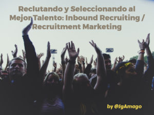 Reclutando y Seleccionando el Mejor Talento: Inbound Recruiting / Recruitment Marketing by @JgAmago en @TheTopicTrend