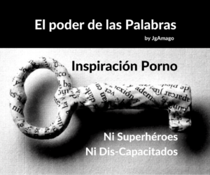 #InspiracionPorno El Poder de las Palabras. Ni Superhéroes Ni Dis-Capacitados by @JgAmago en @Thetopictrend