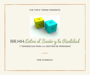 RR.HH. Entre el sueño y la realidad. 7 tendencias para la gestión de personas by JgAmago en The Topic Trend